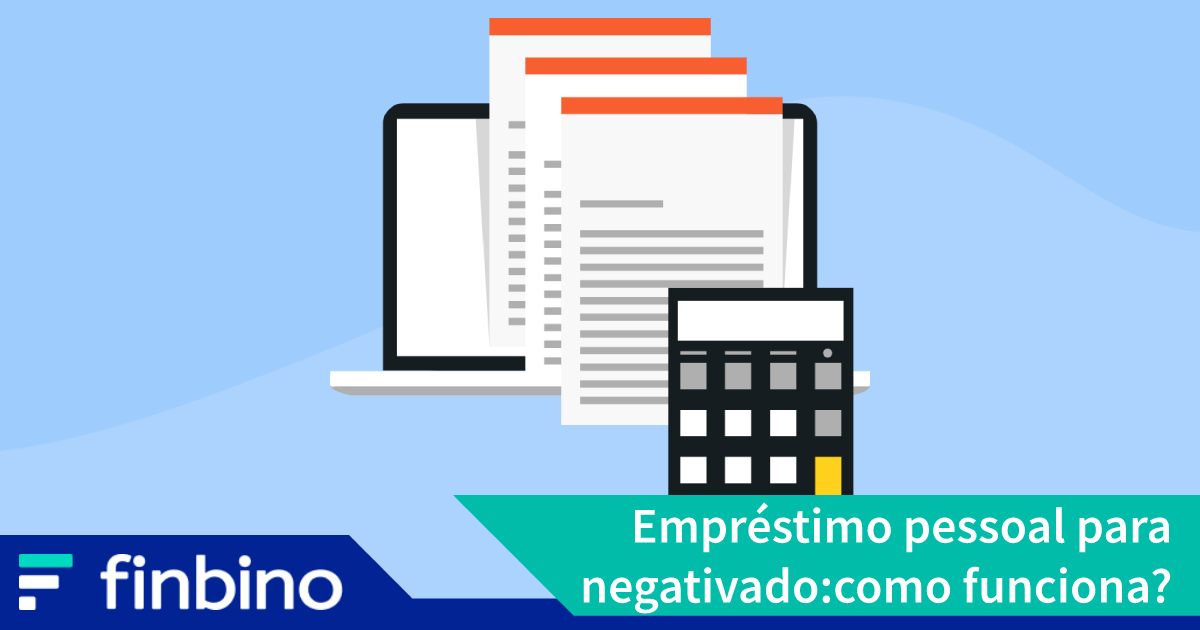 Empréstimo pessoal para negativado: como funciona?